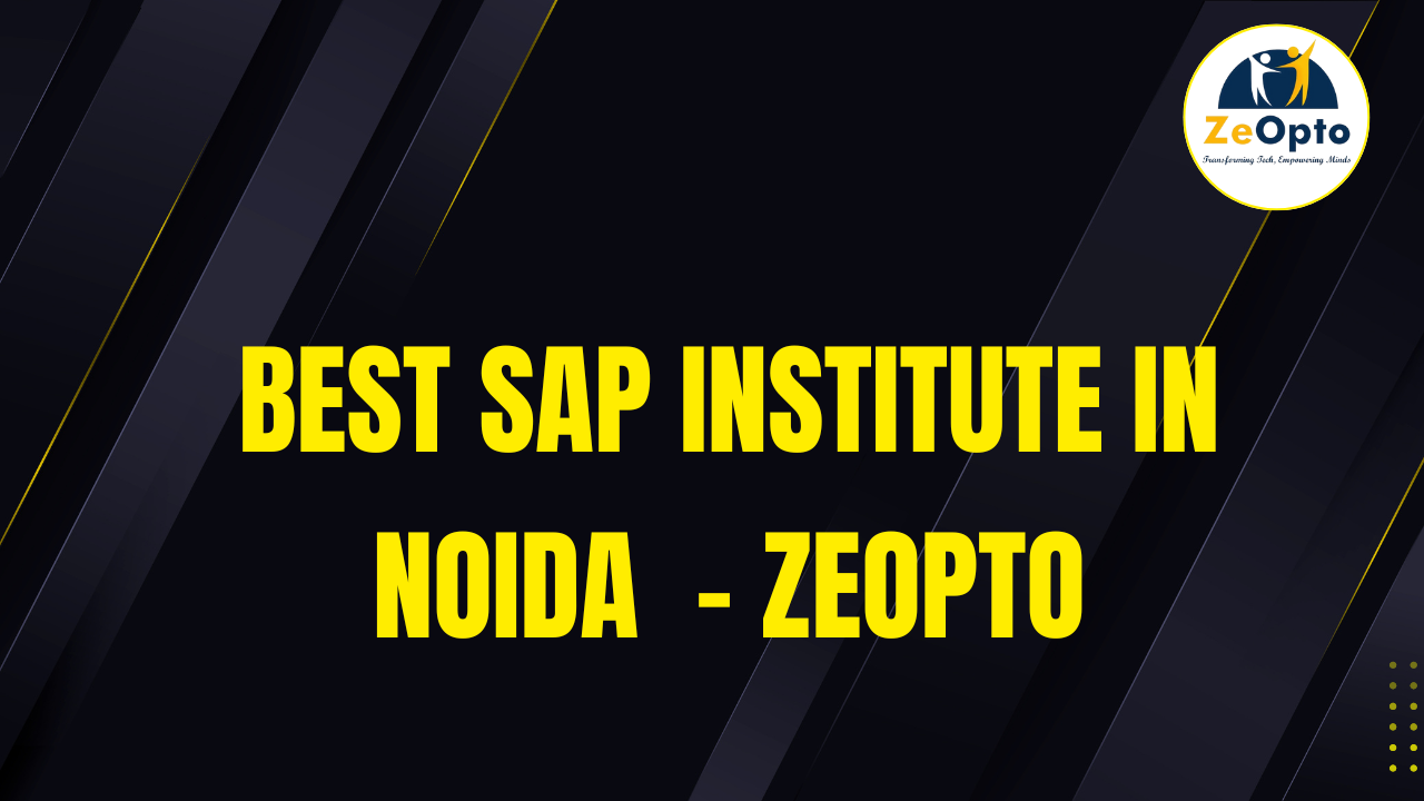 Best SAP Training Institute in Noida | ZeOpto